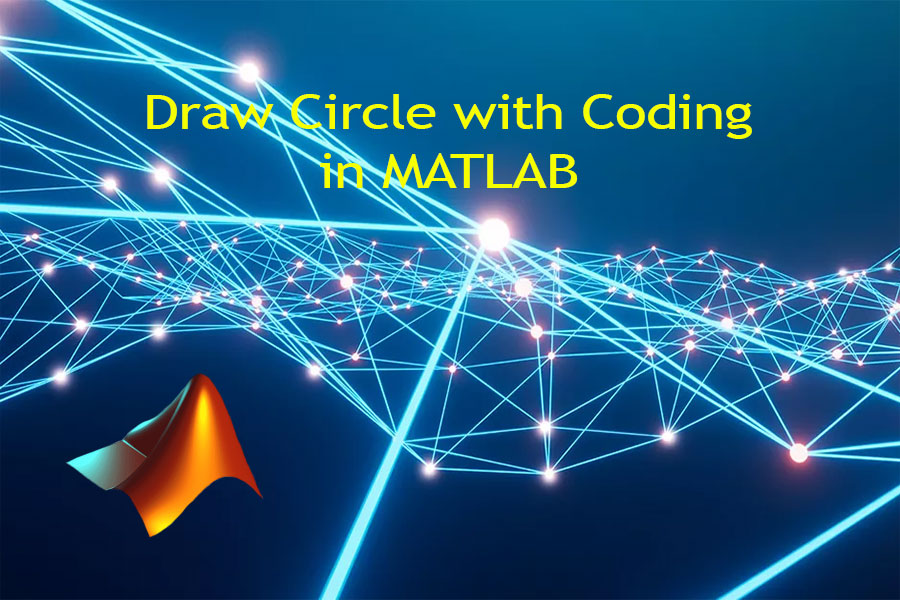 Draw Circle with Coding in MATLAB Hard Working World