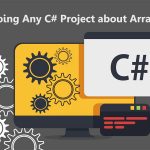 Doing Any C# Project about Arrays Doing Any C# Project about Arrays